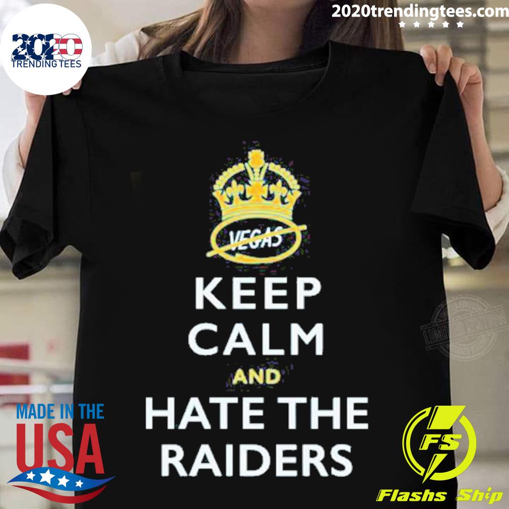 Nice keep Calm and Hate the Raiders 2022 - Adult & Kids T-Shirts, Sweatshirts & Hoodies apparel design preview 1