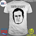 Nice let's Party Meme - Adult & Kids T-Shirts, Sweatshirts & Hoodies apparel design preview 1