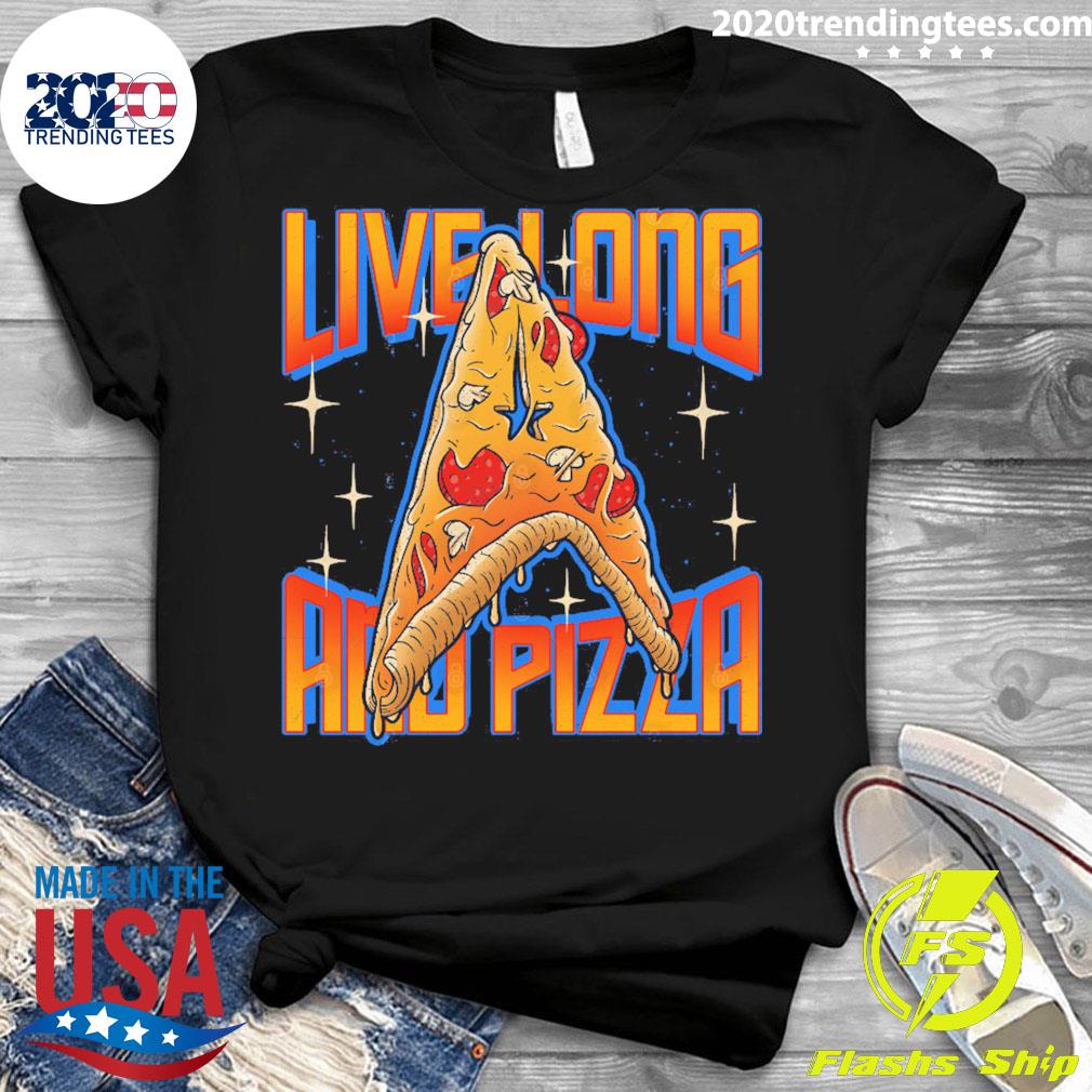 Nice live Long And Pizza - Adult & Kids T-Shirts, Sweatshirts & Hoodies apparel design preview 3