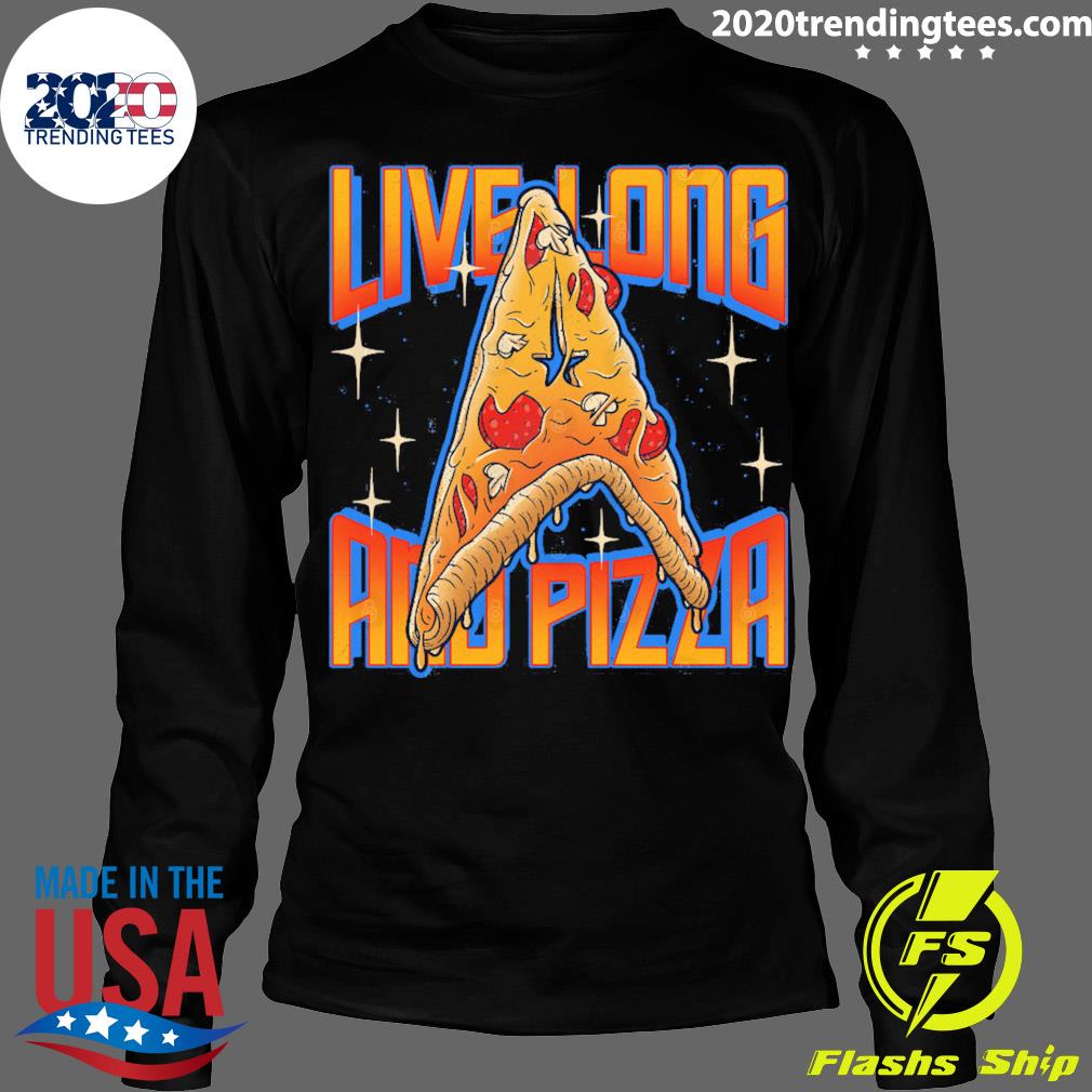 Nice live Long And Pizza - Adult & Kids T-Shirts, Sweatshirts & Hoodies apparel design preview 4