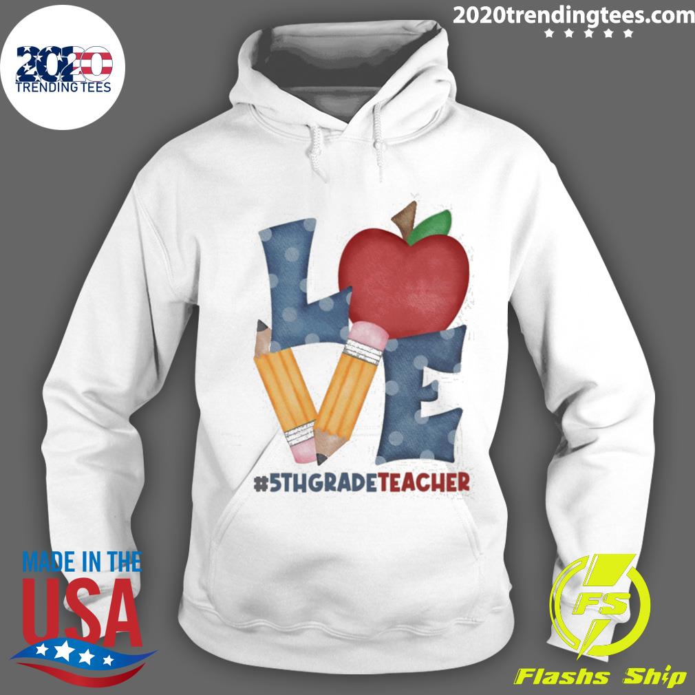 Nice love 5th Grade Teacher School Pencil Apple - Adult & Kids T-Shirts, Sweatshirts & Hoodies apparel design preview 2