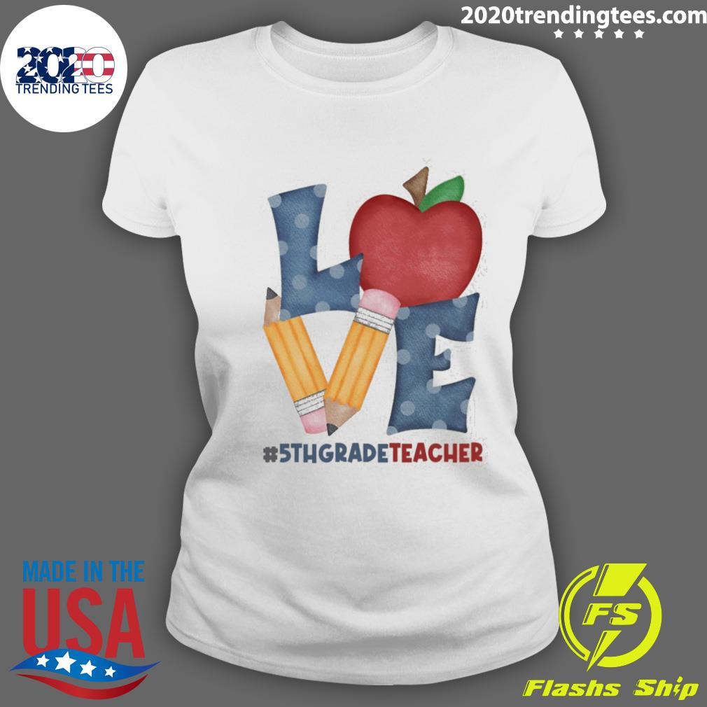 Nice love 5th Grade Teacher School Pencil Apple - Adult & Kids T-Shirts, Sweatshirts & Hoodies apparel design preview 3