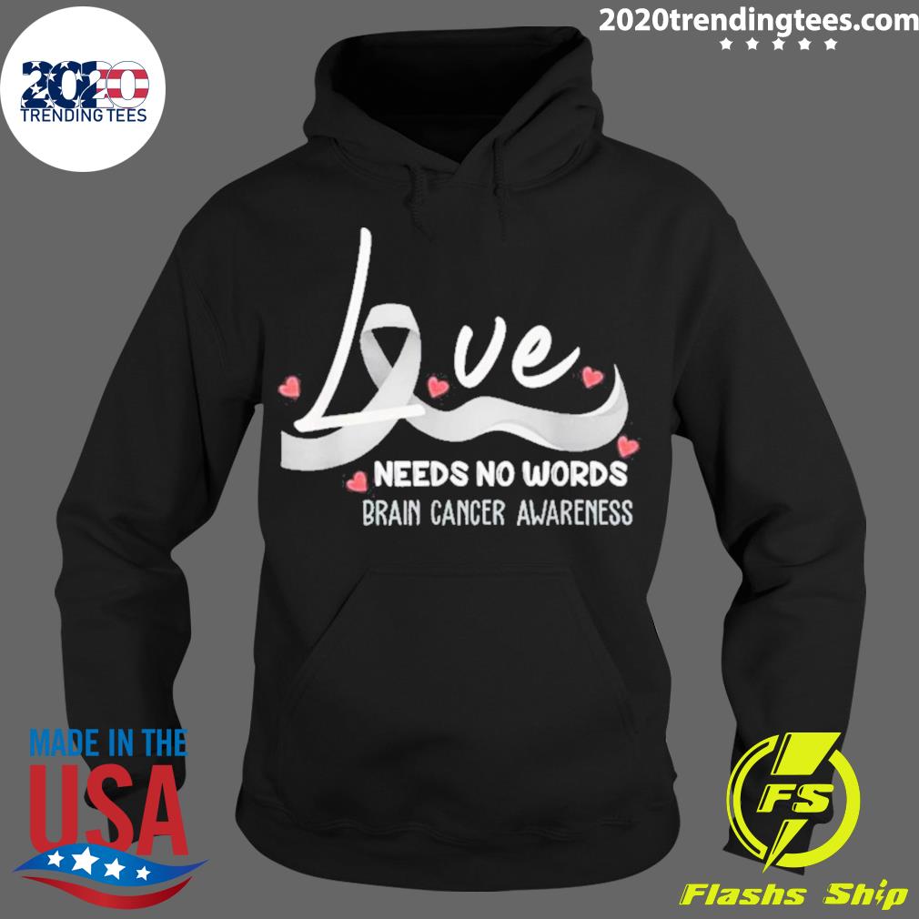 Nice love Needs No Words Brain Cancer Awareness - Adult & Kids T-Shirts, Sweatshirts & Hoodies apparel design preview 2