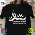 Nice love Needs No Words Brain Cancer Awareness - Adult & Kids T-Shirts, Sweatshirts & Hoodies apparel design preview 1