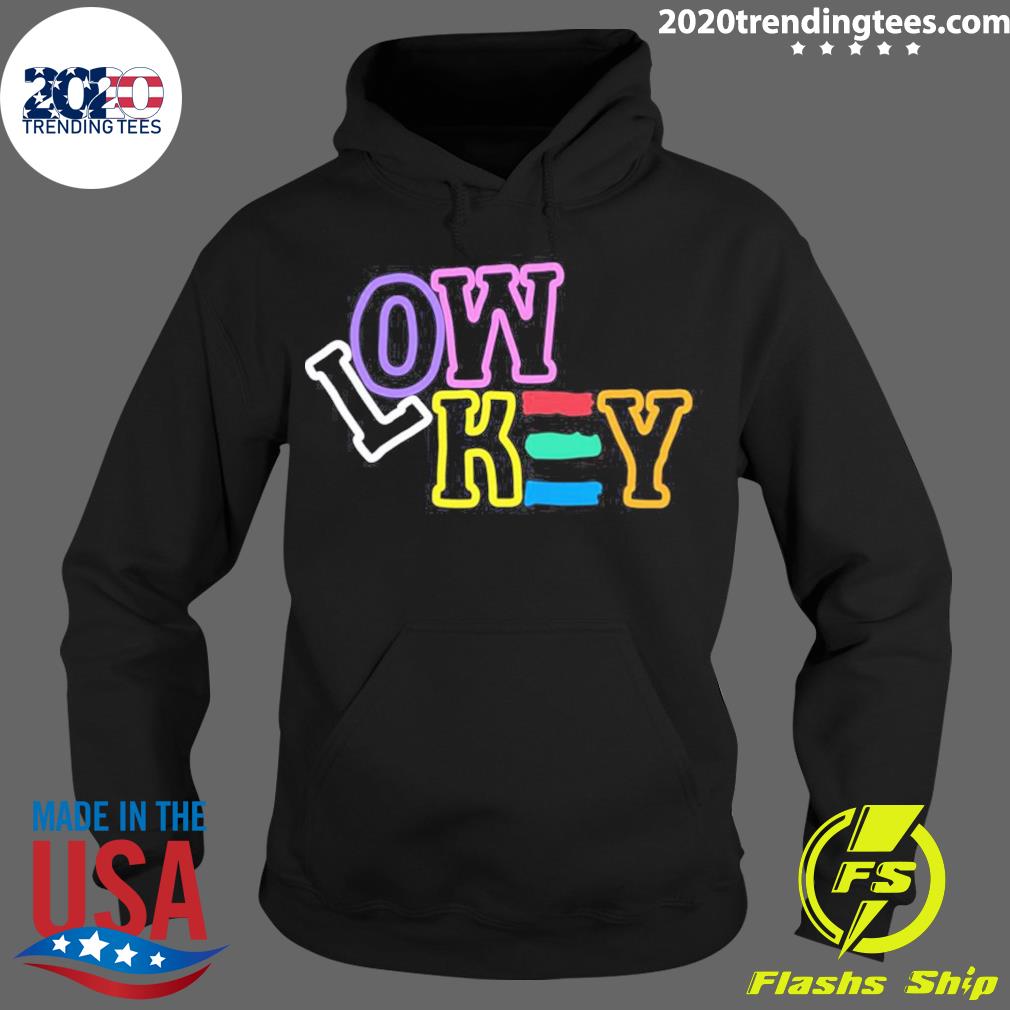 Nice lowkey Low Key - Adult & Kids T-Shirts, Sweatshirts & Hoodies apparel design preview 2
