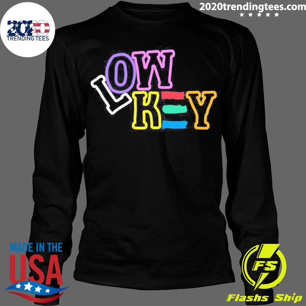 Nice lowkey Low Key - Adult & Kids T-Shirts, Sweatshirts & Hoodies apparel design preview 4