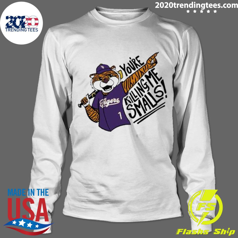 Nice lsu Tigers You're Killing Me Smalls - Adult & Kids T-Shirts, Sweatshirts & Hoodies apparel design preview 4