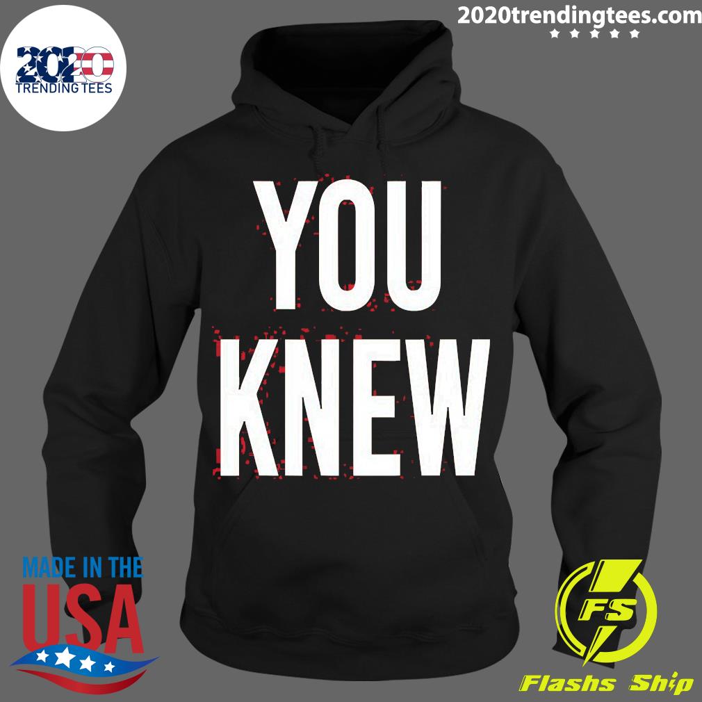 Nice madison Shanley You Knew - Adult & Kids T-Shirts, Sweatshirts & Hoodies apparel design preview 2