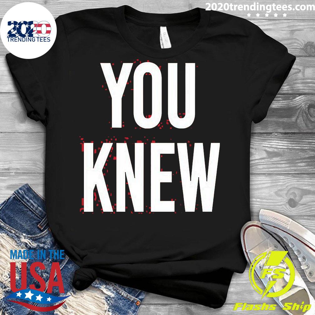 Nice madison Shanley You Knew - Adult & Kids T-Shirts, Sweatshirts & Hoodies apparel design preview 3