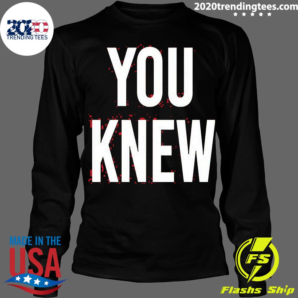 Nice madison Shanley You Knew - Adult & Kids T-Shirts, Sweatshirts & Hoodies apparel design preview 4