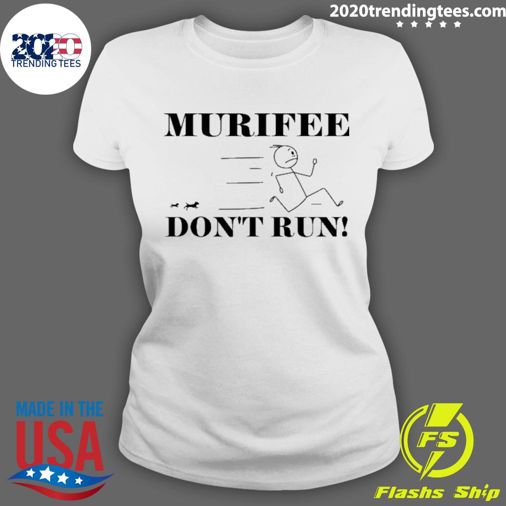 Nice murifee Don't Run - Adult & Kids T-Shirts, Sweatshirts & Hoodies apparel design preview 3