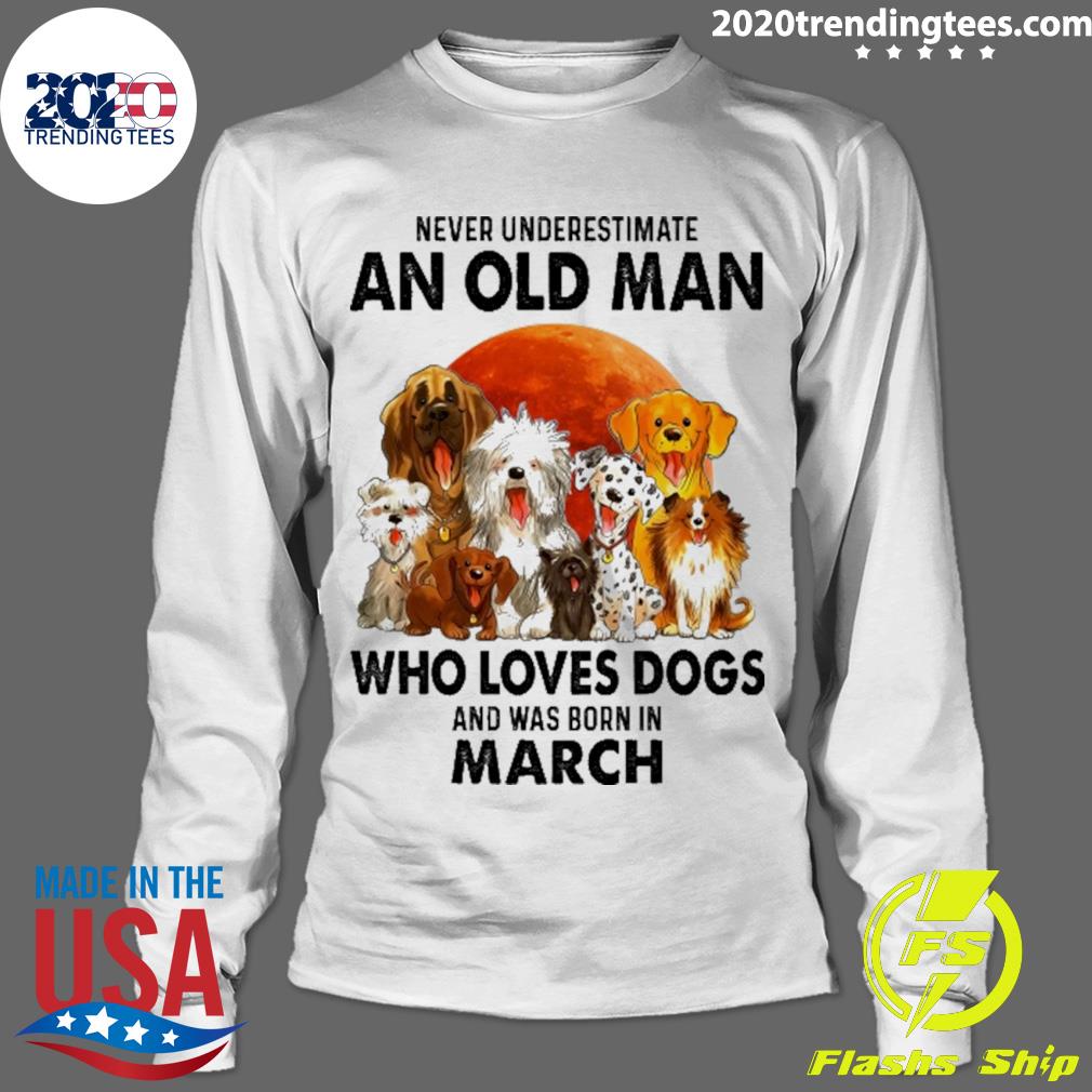 Nice never Underestimate An Old Man Who Loves Dogs - Adult & Kids T-Shirts, Sweatshirts & Hoodies apparel design preview 4