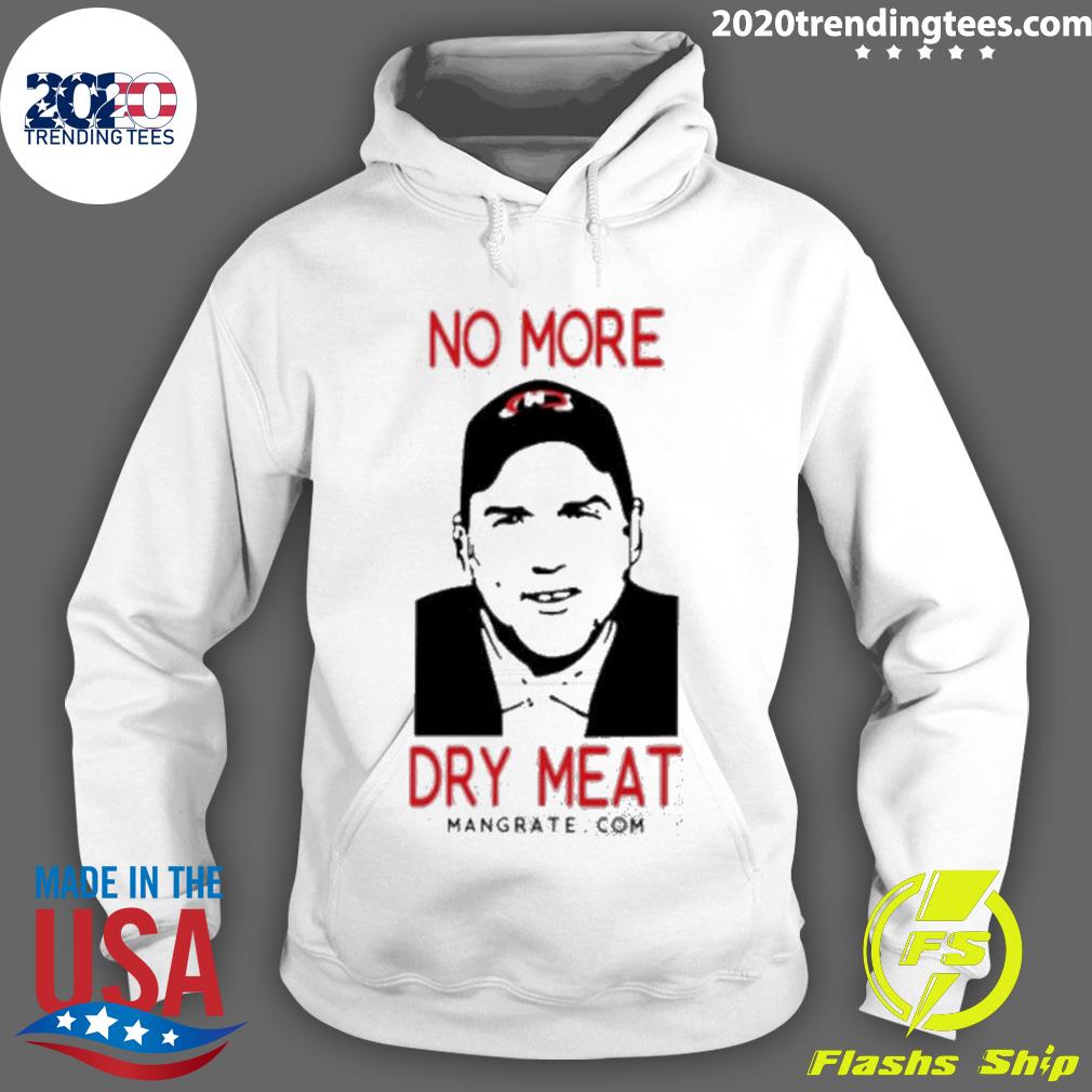 Nice no More Dry Meat - Adult & Kids T-Shirts, Sweatshirts & Hoodies apparel design preview 2