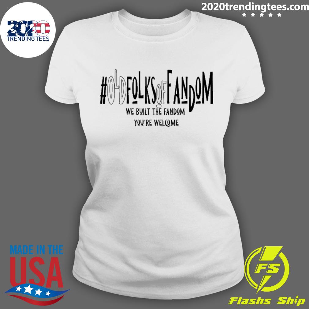 Nice old Folks Of Fandom We Built The You're Welcome - Adult & Kids T-Shirts, Sweatshirts & Hoodies apparel design preview 3