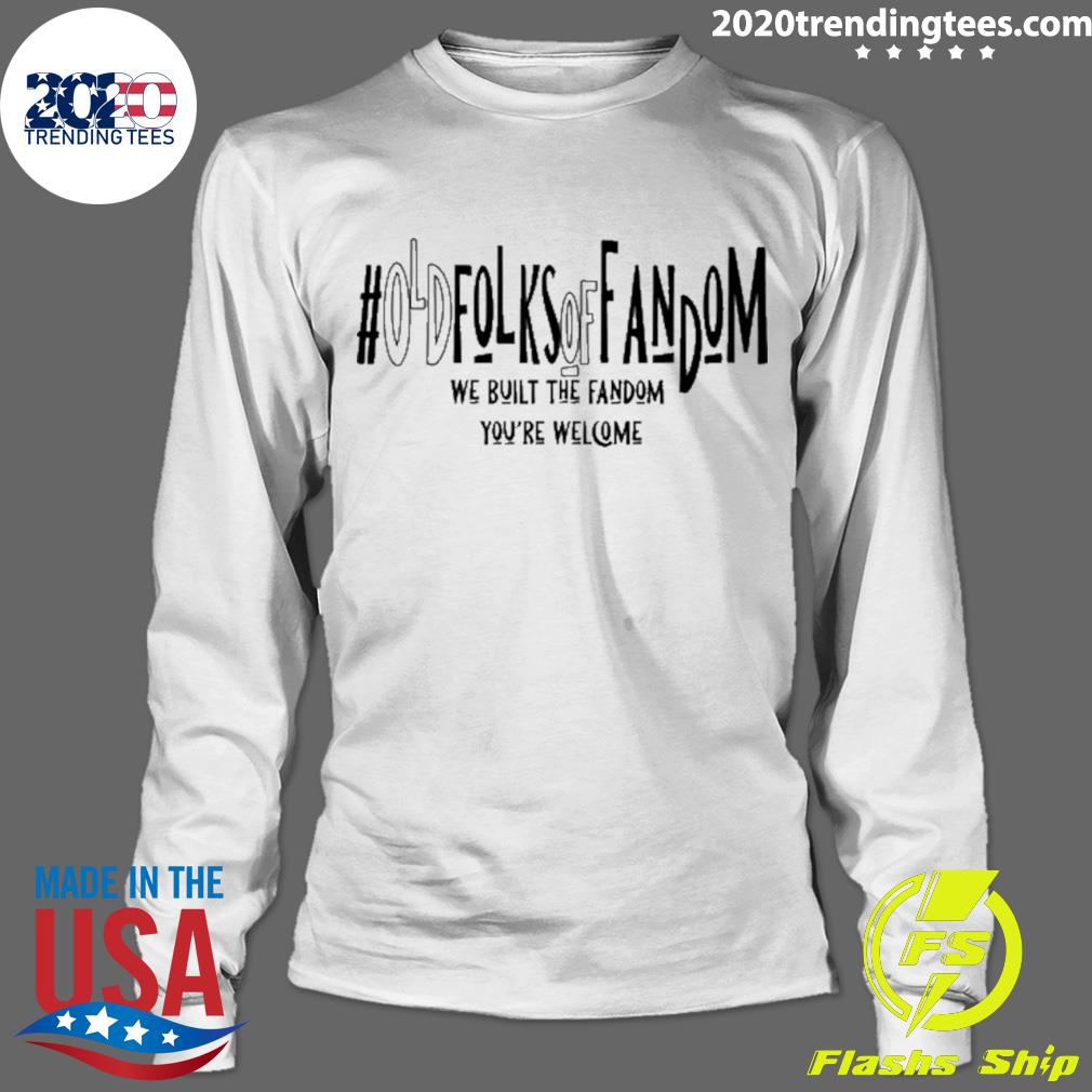 Nice old Folks Of Fandom We Built The You're Welcome - Adult & Kids T-Shirts, Sweatshirts & Hoodies apparel design preview 4
