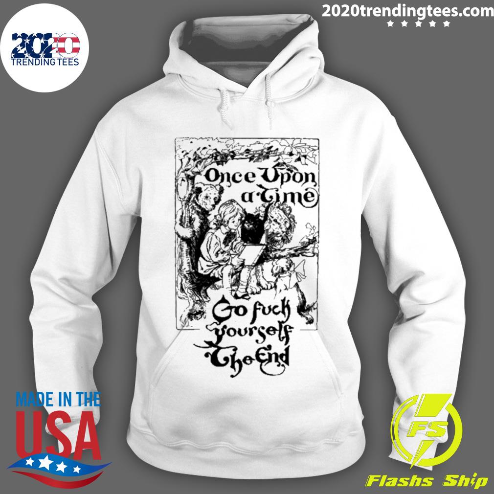Nice once Upon A Time Go Fuck Yourself The End - Adult & Kids T-Shirts, Sweatshirts & Hoodies apparel design preview 2