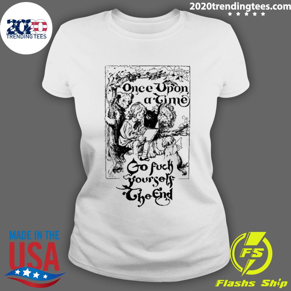 Nice once Upon A Time Go Fuck Yourself The End - Adult & Kids T-Shirts, Sweatshirts & Hoodies apparel design preview 3
