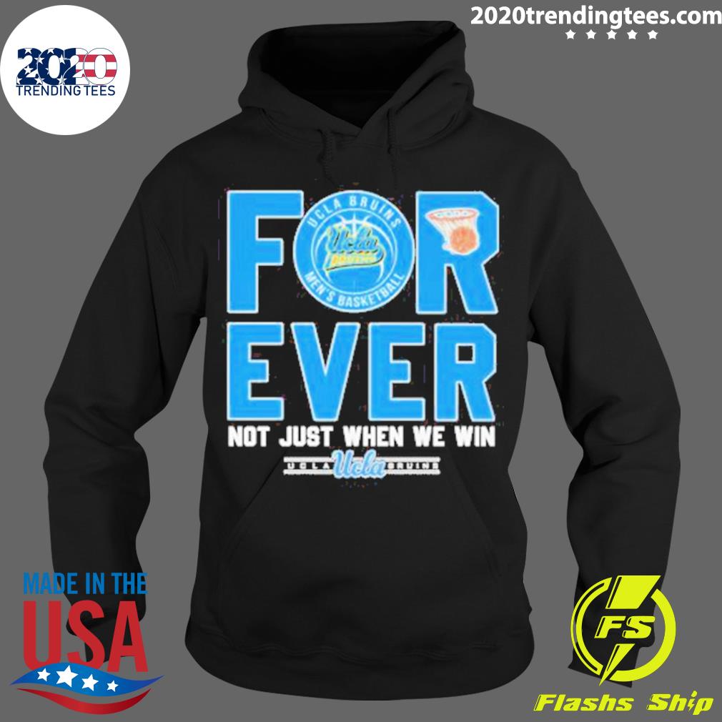 Nice original Ucla Bruins Forever Not Just When We - Adult & Kids T-Shirts, Sweatshirts & Hoodies apparel design preview 2