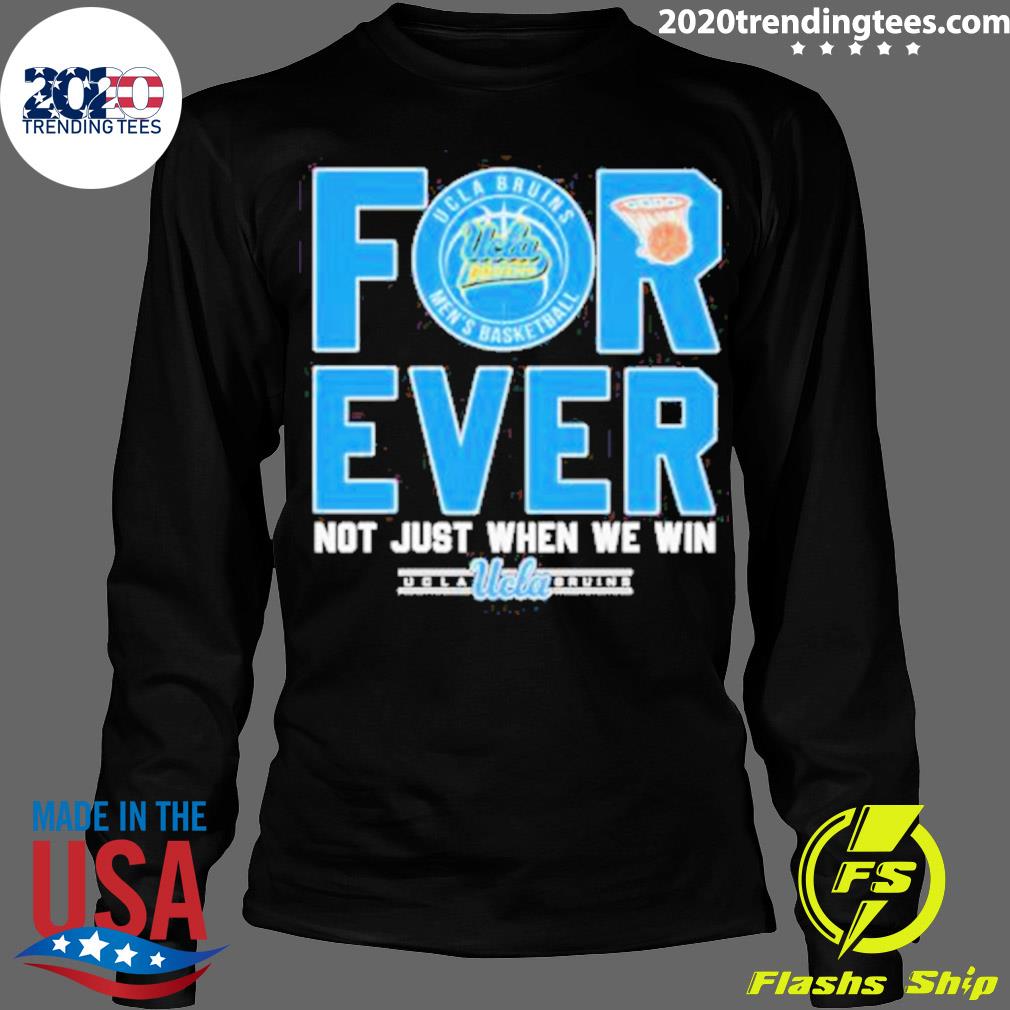 Nice original Ucla Bruins Forever Not Just When We - Adult & Kids T-Shirts, Sweatshirts & Hoodies apparel design preview 4