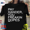 Nice pay Xander, You Freakin Dopes - Adult & Kids T-Shirts, Sweatshirts & Hoodies apparel design preview 1