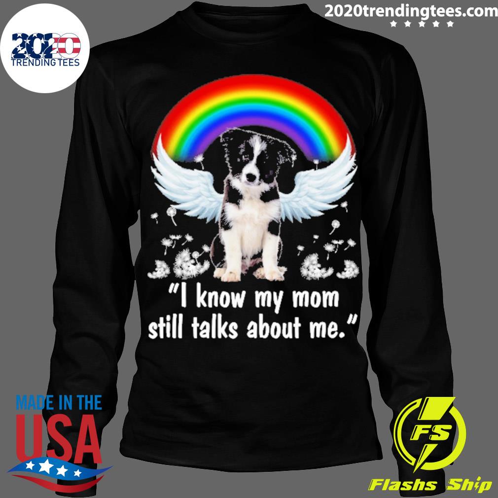 Nice rainbow Dog Border Collie I Know My Mom Still - Adult & Kids T-Shirts, Sweatshirts & Hoodies apparel design preview 4