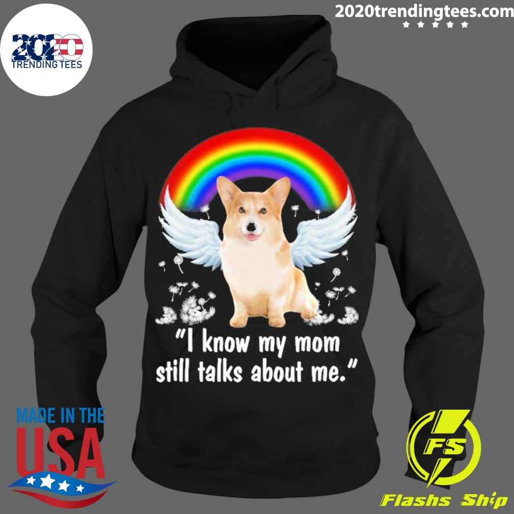 Nice rainbow Dog Corgi I Know My Mom Still Talks - Adult & Kids T-Shirts, Sweatshirts & Hoodies apparel design preview 2