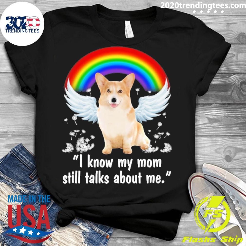 Nice rainbow Dog Corgi I Know My Mom Still Talks - Adult & Kids T-Shirts, Sweatshirts & Hoodies apparel design preview 3