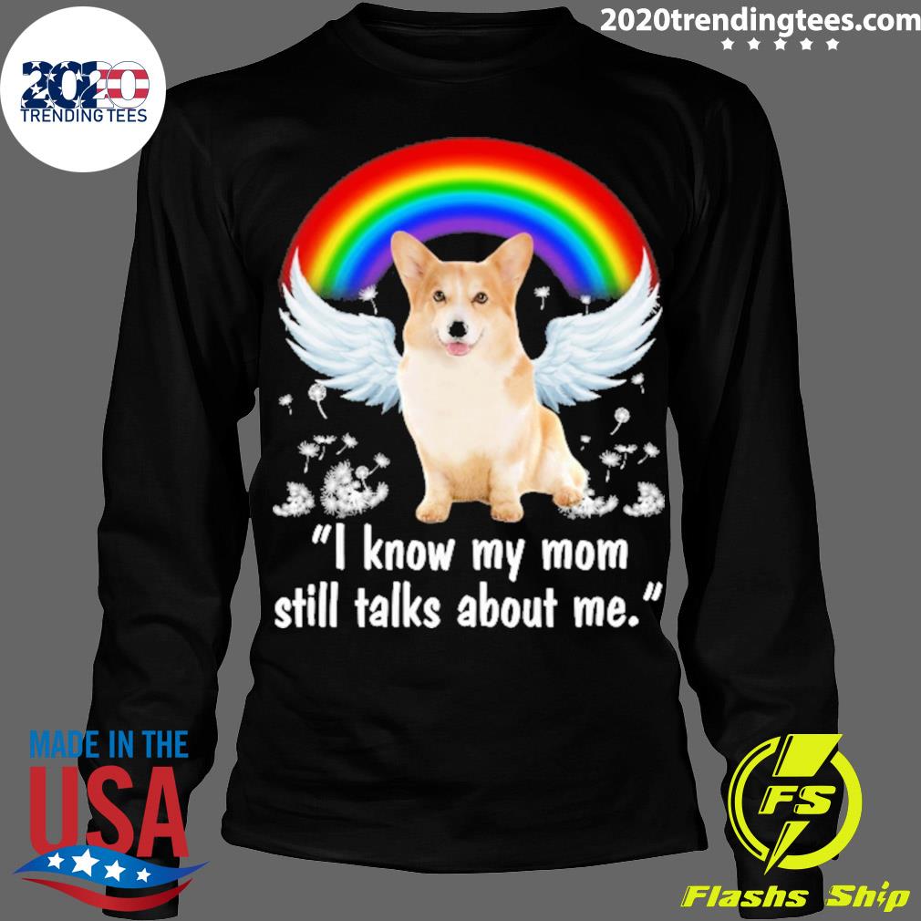 Nice rainbow Dog Corgi I Know My Mom Still Talks - Adult & Kids T-Shirts, Sweatshirts & Hoodies apparel design preview 4