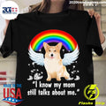 Nice rainbow Dog Corgi I Know My Mom Still Talks - Adult & Kids T-Shirts, Sweatshirts & Hoodies apparel design preview 1