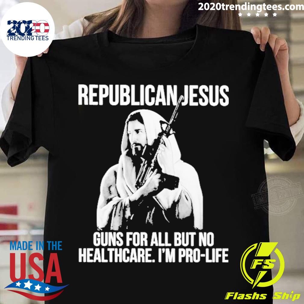 Nice republican Jesus Guns For All But No Healthcare - Adult & Kids T-Shirts, Sweatshirts & Hoodies apparel design preview 1
