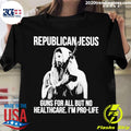Nice republican Jesus Guns For All But No Healthcare - Adult & Kids T-Shirts, Sweatshirts & Hoodies apparel design preview 1