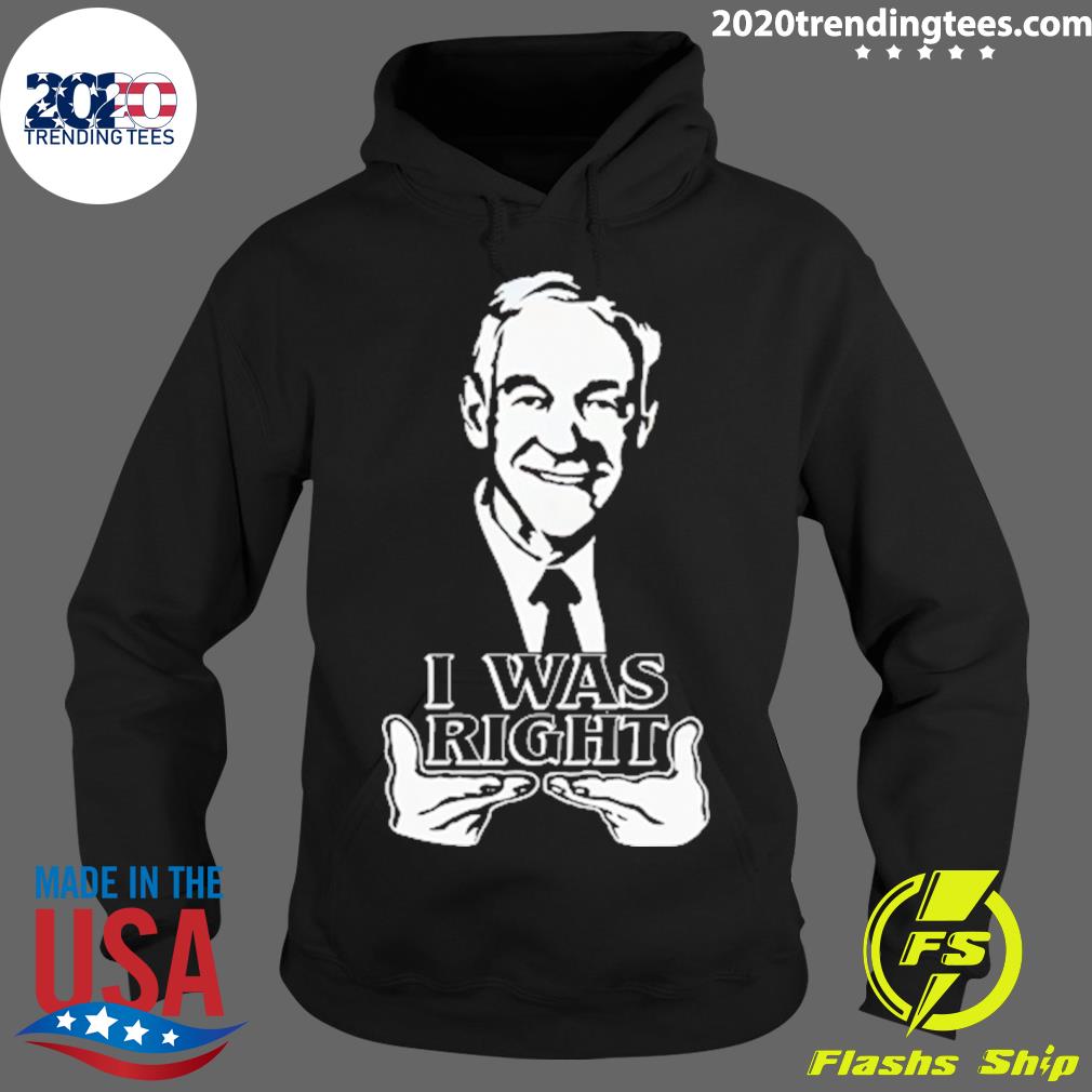 Nice ron Paul I Was Right - Adult & Kids T-Shirts, Sweatshirts & Hoodies apparel design preview 2