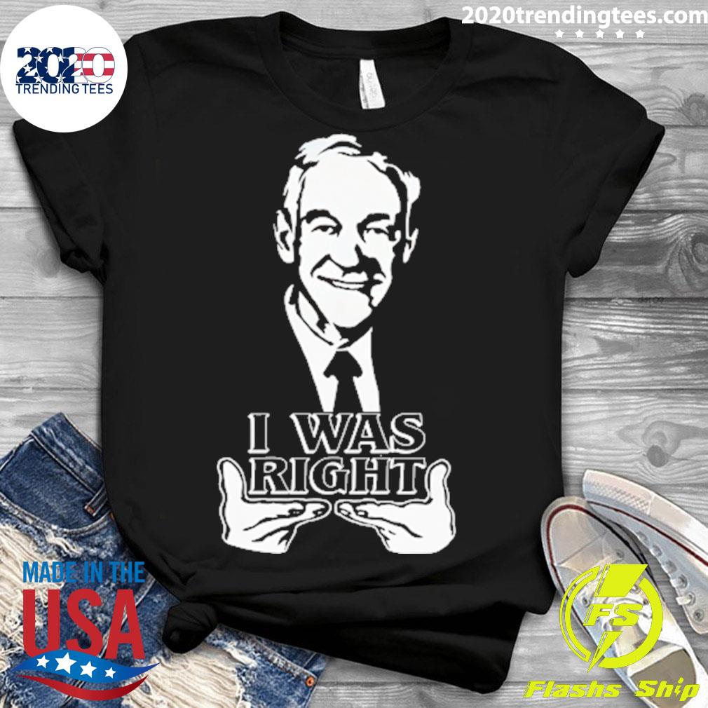 Nice ron Paul I Was Right - Adult & Kids T-Shirts, Sweatshirts & Hoodies apparel design preview 3