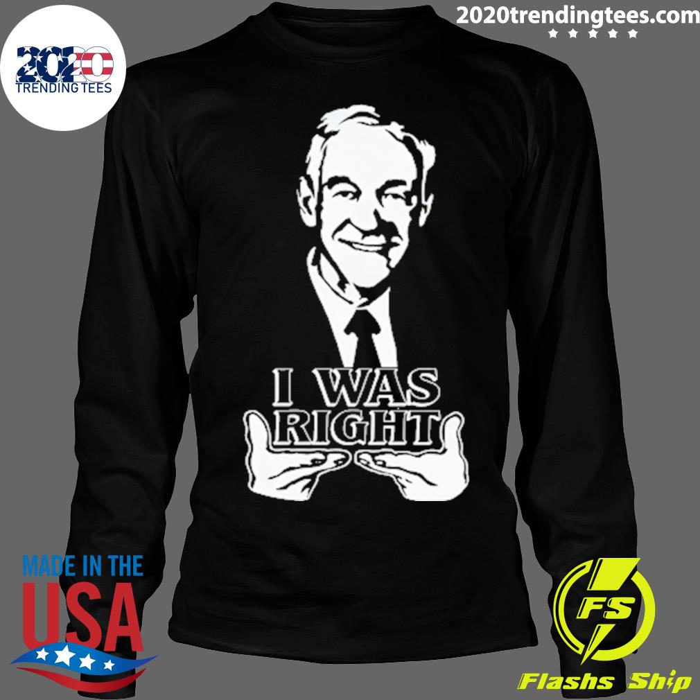 Nice ron Paul I Was Right - Adult & Kids T-Shirts, Sweatshirts & Hoodies apparel design preview 4