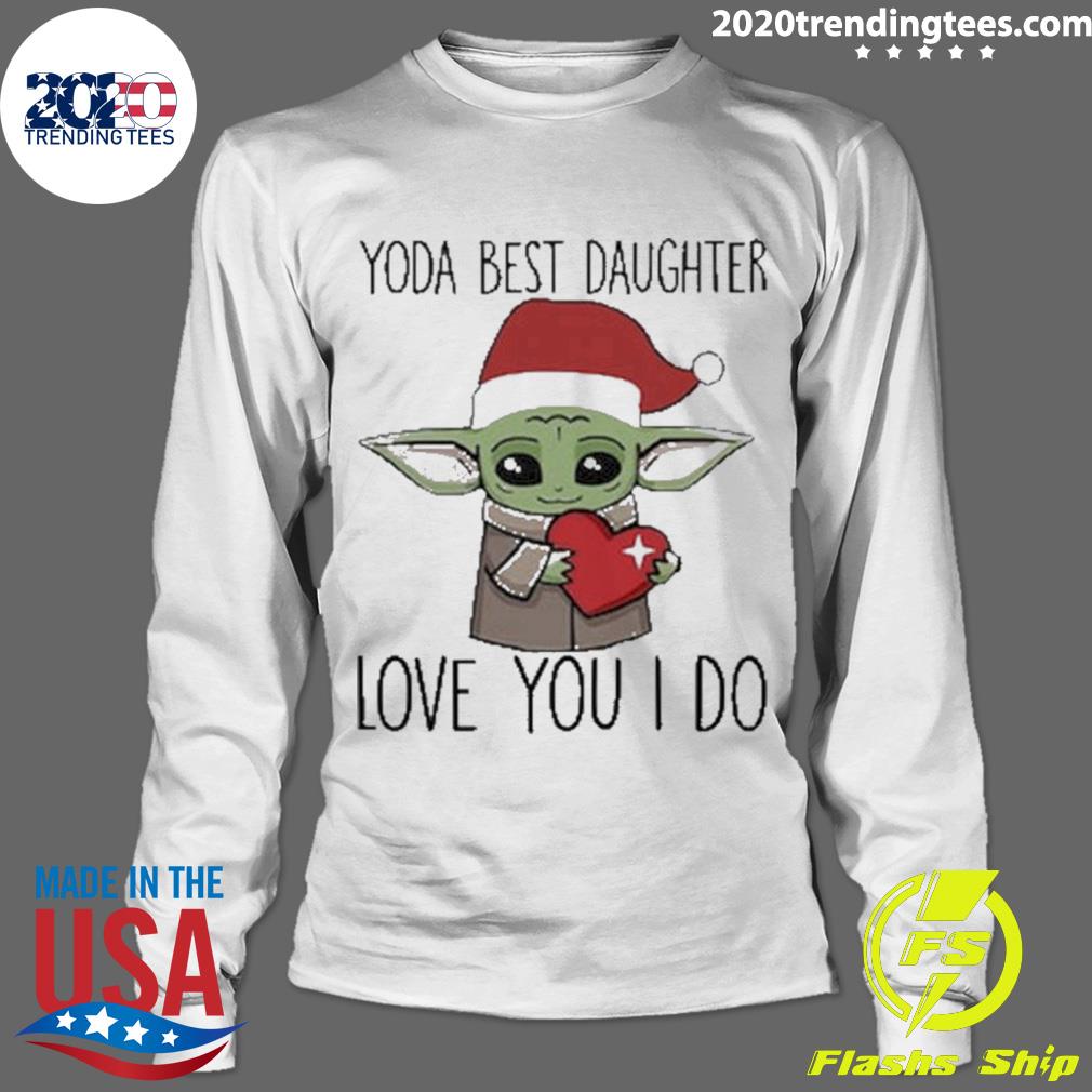 Nice santa Yoda Best Daughter Love You I Do - Adult & Kids T-Shirts, Sweatshirts & Hoodies apparel design preview 4
