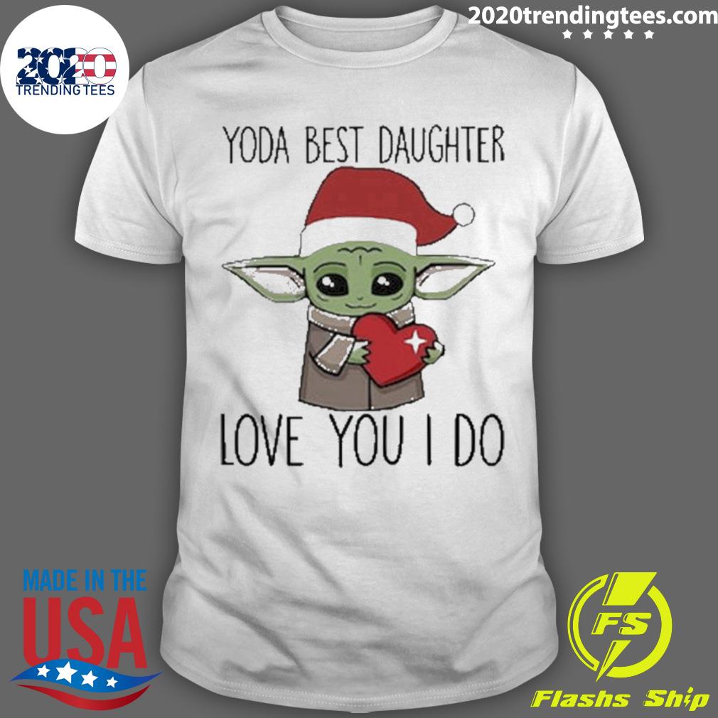 Nice santa Yoda Best Daughter Love You I Do - Adult & Kids T-Shirts, Sweatshirts & Hoodies apparel design preview 1