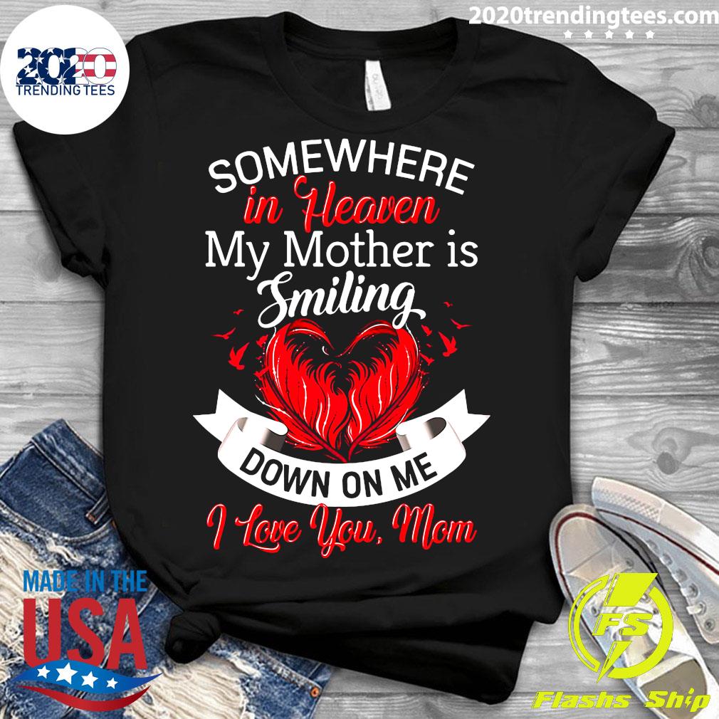 Nice Somewhere In Heaven My Mother Is Smiling Down On - Adult & Kids T-Shirts, Sweatshirts & Hoodies apparel design preview 3