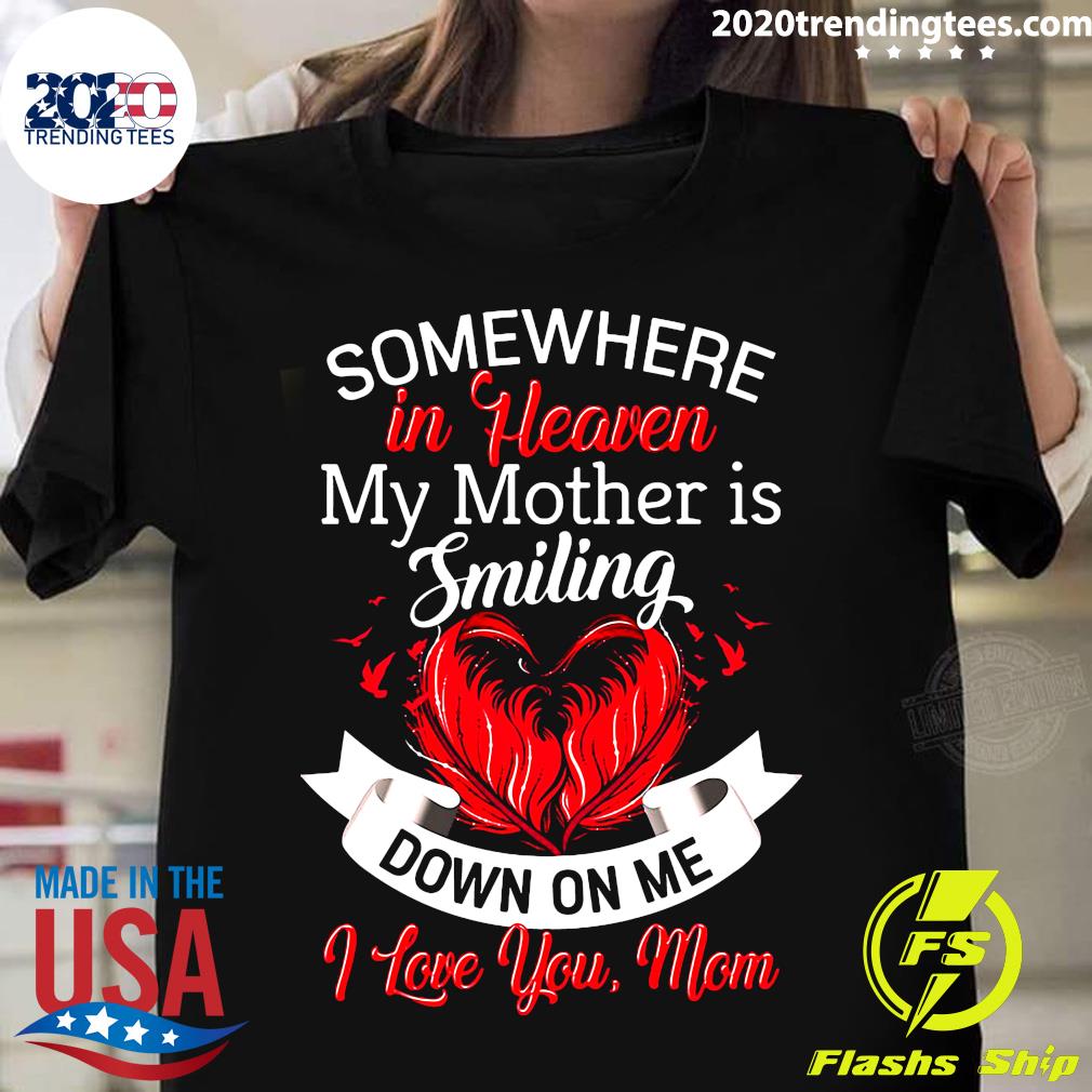 Nice Somewhere In Heaven My Mother Is Smiling Down On - Adult & Kids T-Shirts, Sweatshirts & Hoodies apparel design preview 1