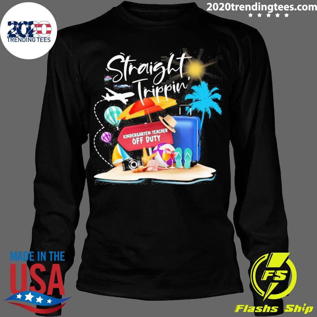Nice straight Trippin Kindergarten Teacher Off Duty - Adult & Kids T-Shirts, Sweatshirts & Hoodies apparel design preview 4