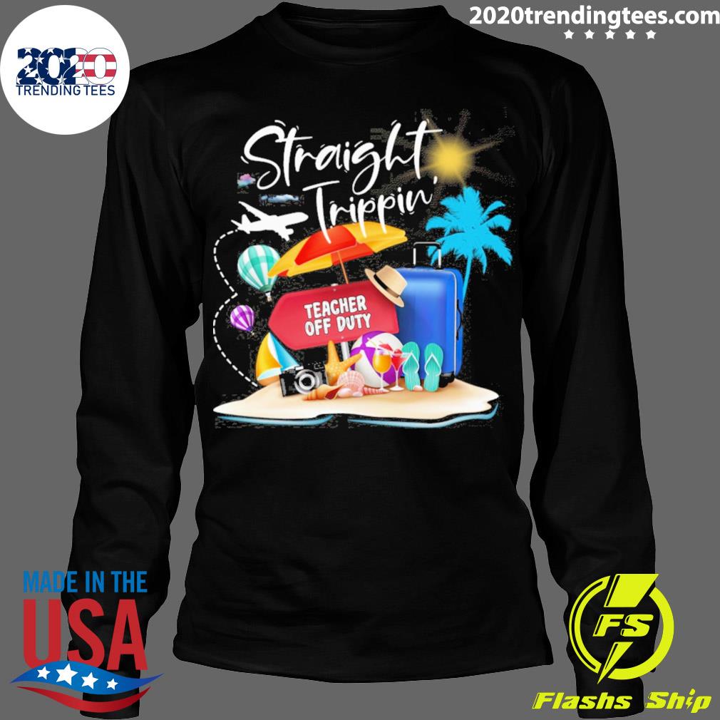 Nice straight Trippin Teacher Off Duty - Adult & Kids T-Shirts, Sweatshirts & Hoodies apparel design preview 4