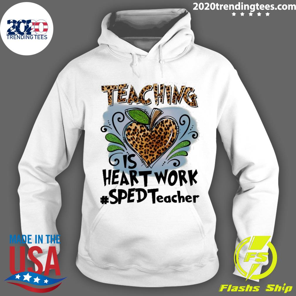 Nice teaching Is Heart Work SPED Teacher - Adult & Kids T-Shirts, Sweatshirts & Hoodies apparel design preview 2
