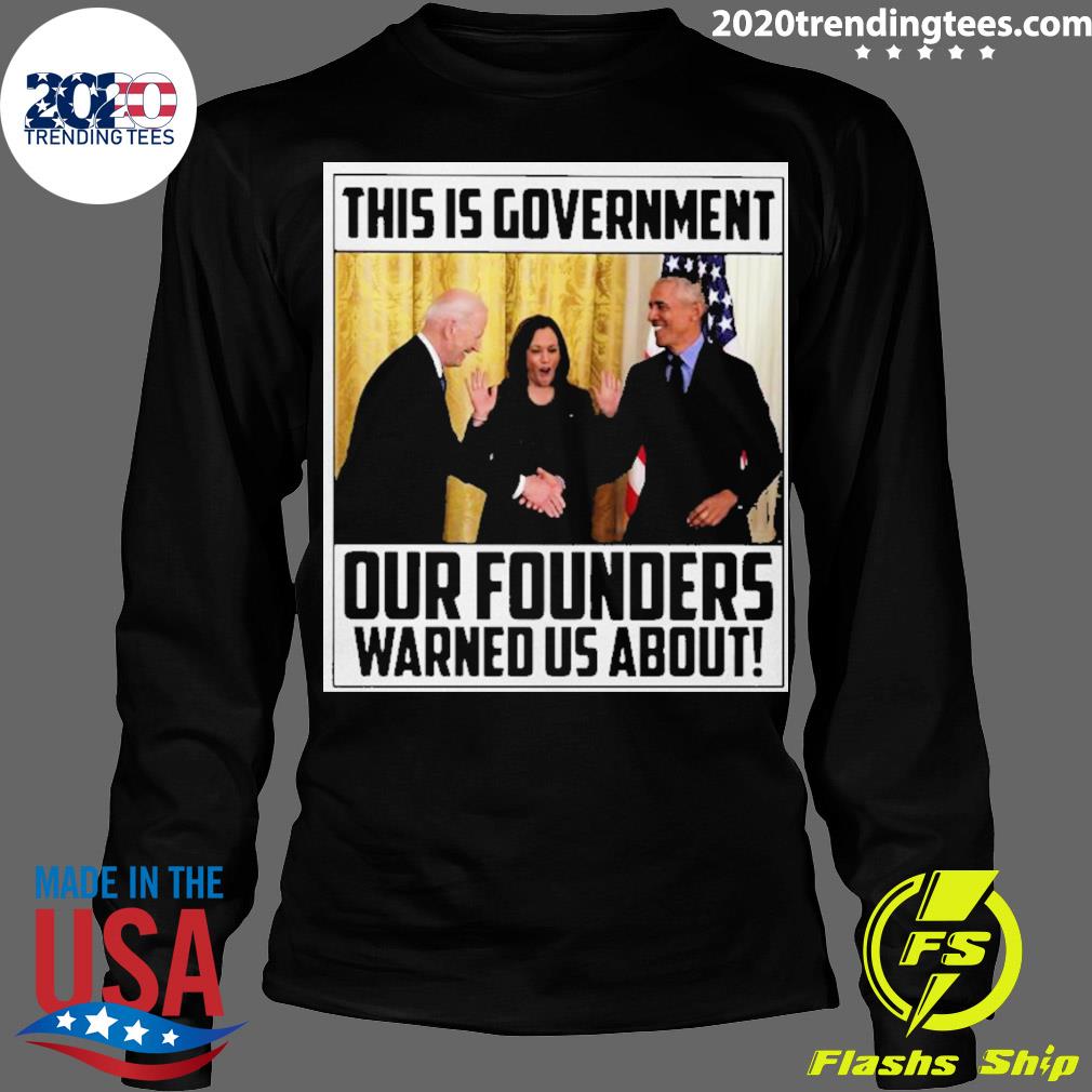 Nice this Is Government Our Founders Warned Us About - Adult & Kids T-Shirts, Sweatshirts & Hoodies apparel design preview 4