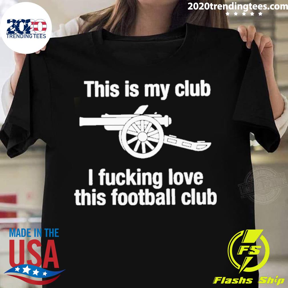 Nice this Is My Club I Fucking Love Football - Adult & Kids T-Shirts, Sweatshirts & Hoodies apparel design preview 1