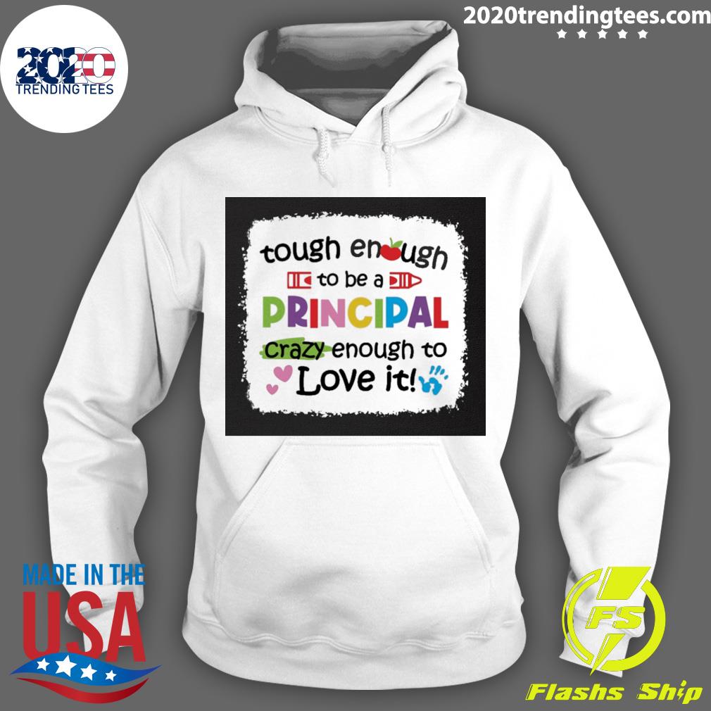 Nice tough Enough To Be A Principal Crazy Love It - Adult & Kids T-Shirts, Sweatshirts & Hoodies apparel design preview 2