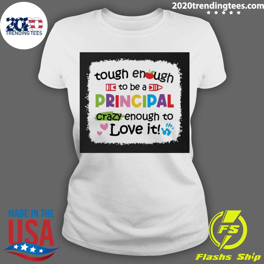 Nice tough Enough To Be A Principal Crazy Love It - Adult & Kids T-Shirts, Sweatshirts & Hoodies apparel design preview 3