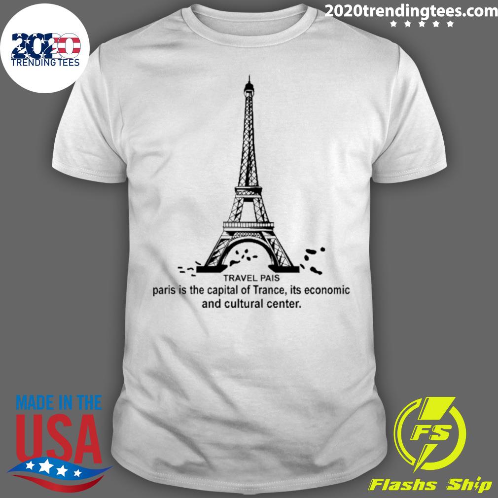 Nice travel Pais Paris Is The Capital Of Trance Its - Adult & Kids T-Shirts, Sweatshirts & Hoodies apparel design preview 1