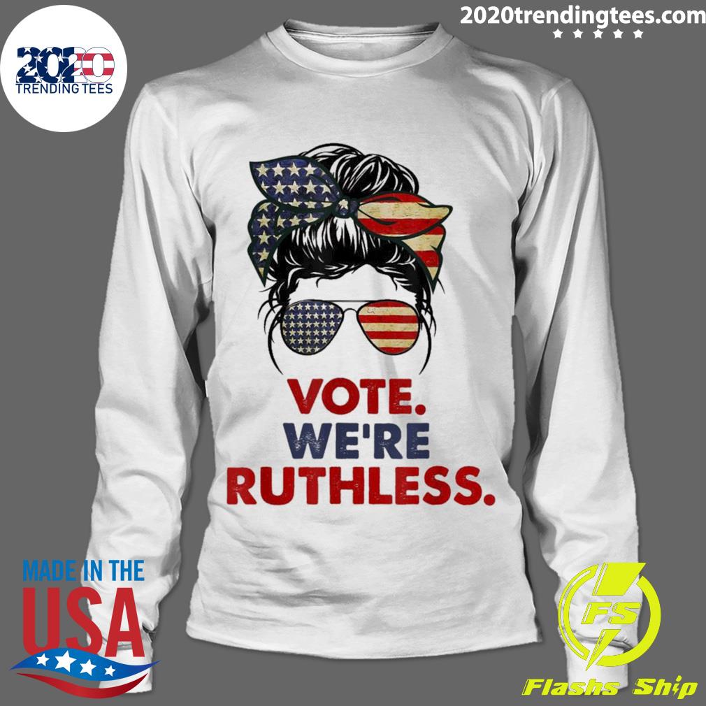 Nice vote We're Ruthless Messy Bun USA Flag - Adult & Kids T-Shirts, Sweatshirts & Hoodies apparel design preview 4