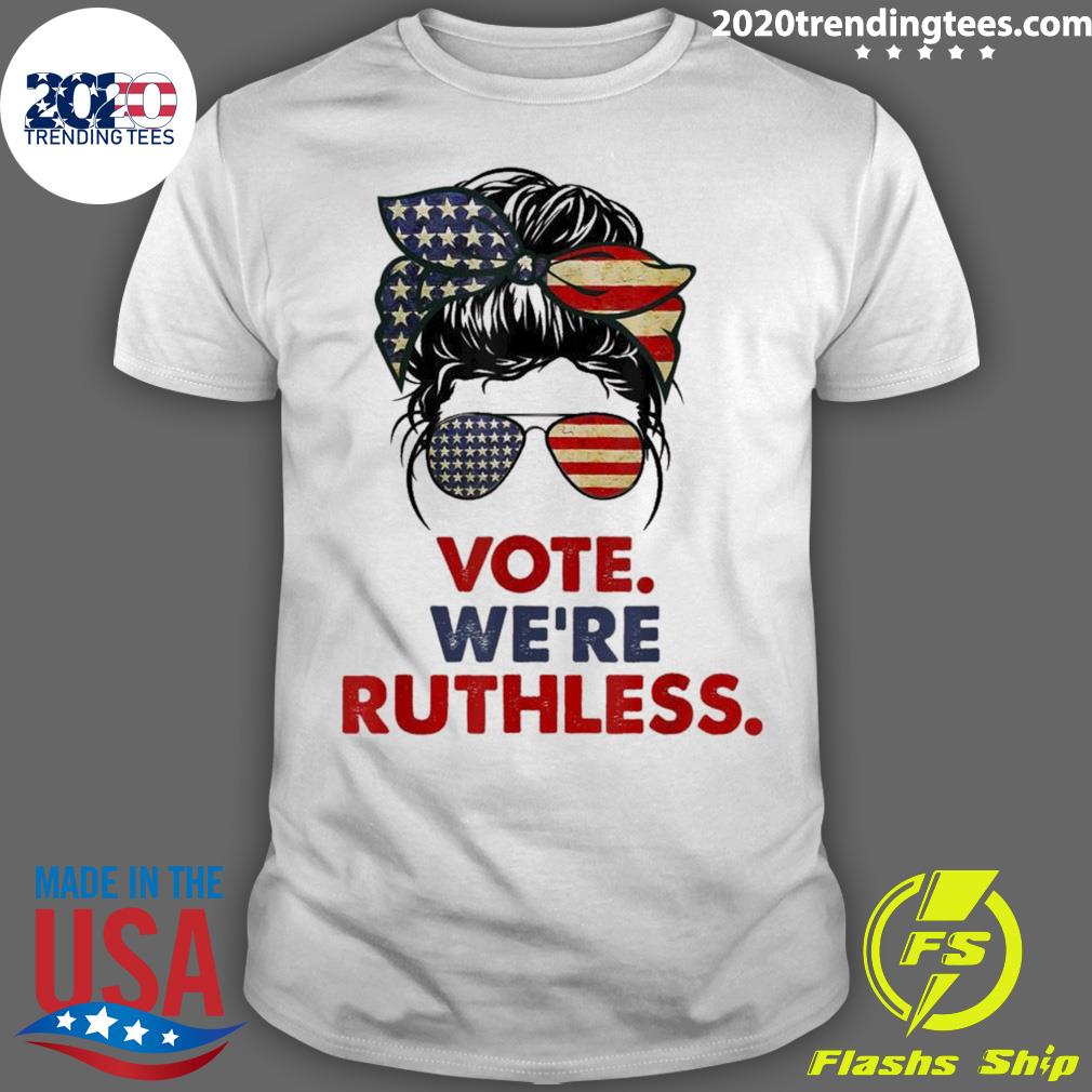 Nice vote We're Ruthless Messy Bun USA Flag - Adult & Kids T-Shirts, Sweatshirts & Hoodies apparel design preview 1