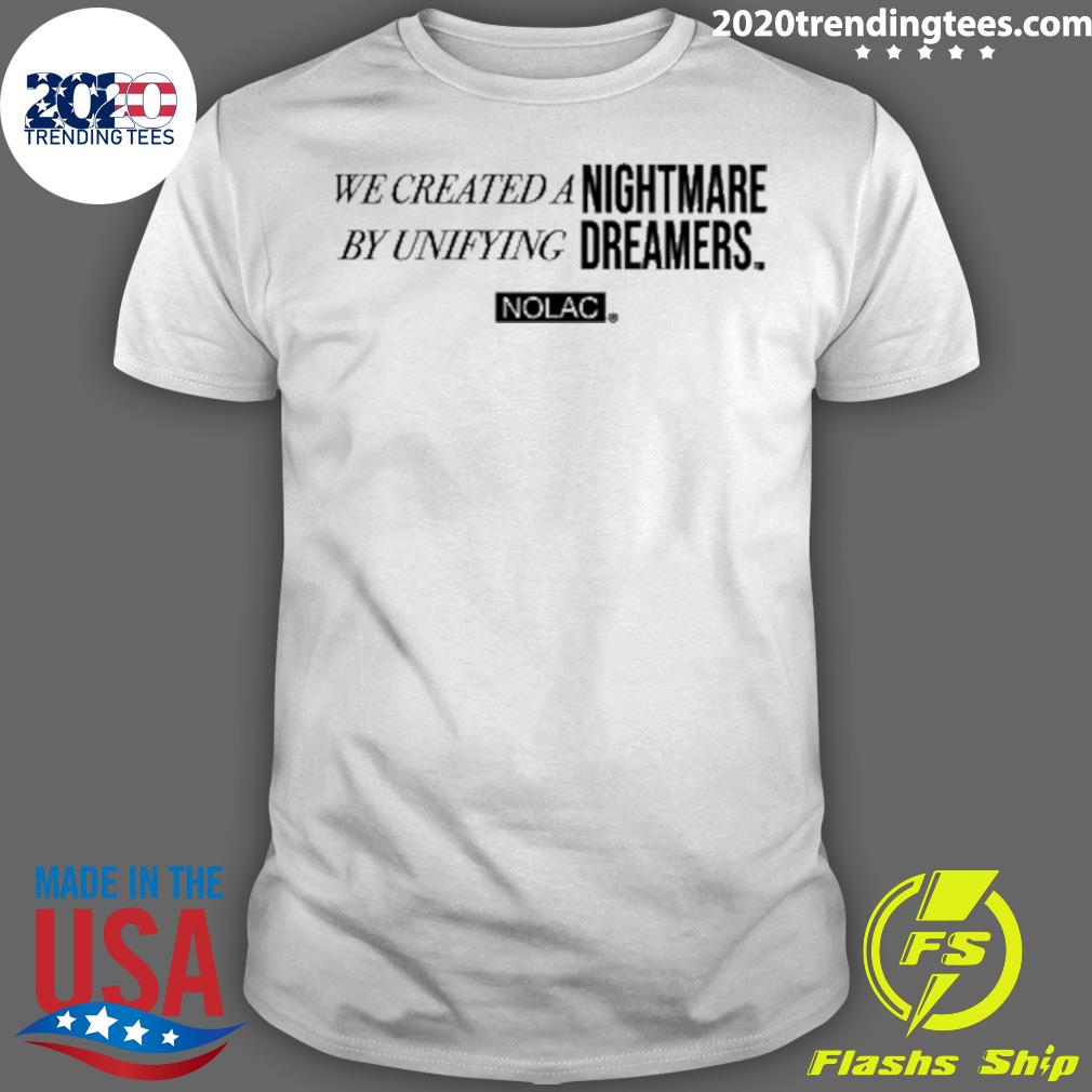 Nice we Created A Nightmare By Unifying Dreamers - Adult & Kids T-Shirts, Sweatshirts & Hoodies apparel design preview 1