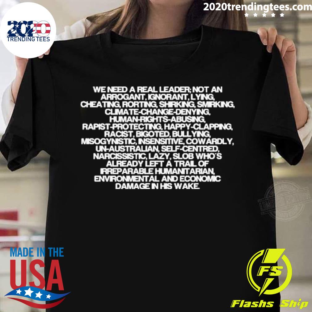 Nice we Need To Real Leader Not An Arrogant Ignorant - Adult & Kids T-Shirts, Sweatshirts & Hoodies apparel design preview 1